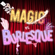00:30 Cabaret O'Clock: Magic vs Burlesque
