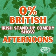0% British – Afternoons: An Irish Stand-Up Comedy Show